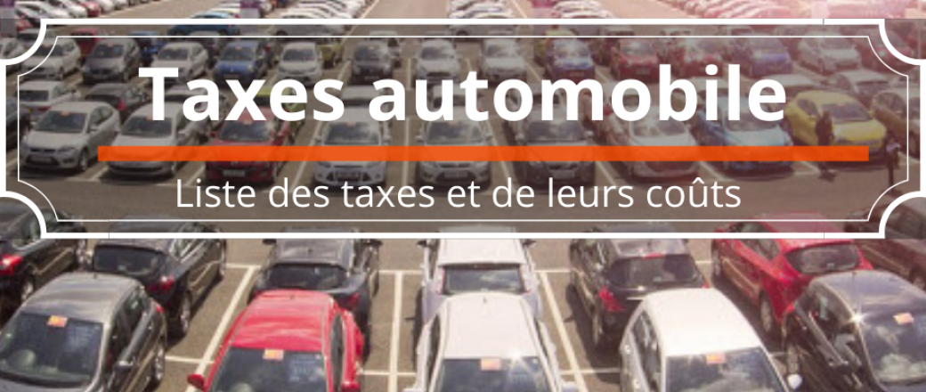 Taxes automobile : quelles sont-elles et comment calculer leurs coûts ?